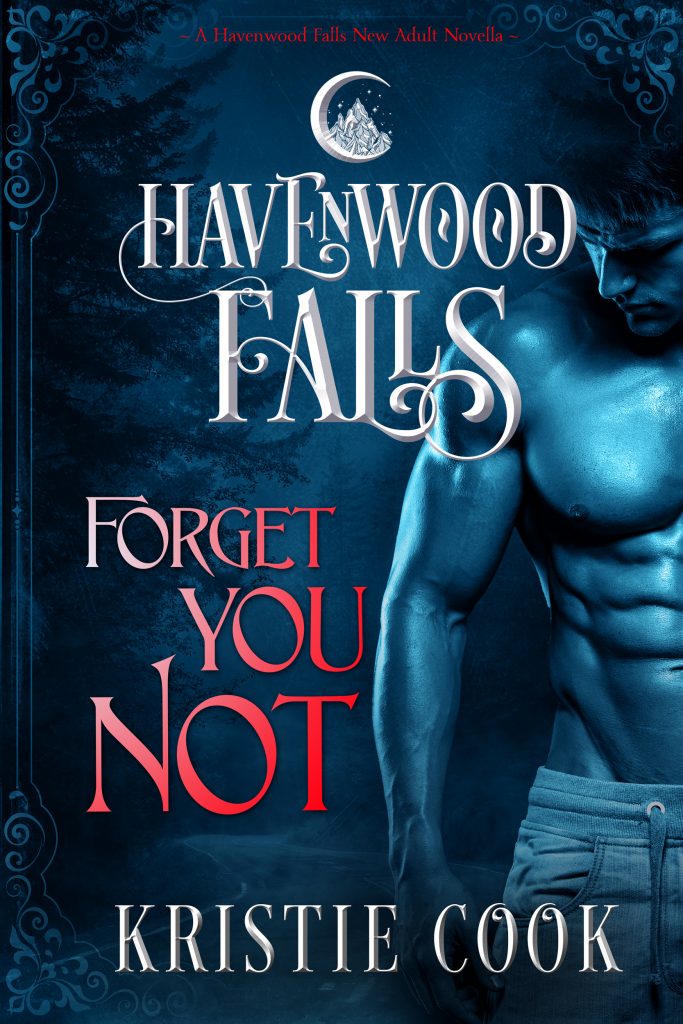 Forget You Not, a paranormal romance novella in the Havenwood Falls series, by Kristie Cook